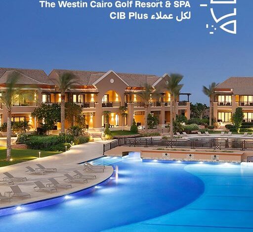 ادفع ببطاقات CIB واستمتع بعروض وخصومات على إقامتك في The Westin Cairo Golf Resort & Spa  